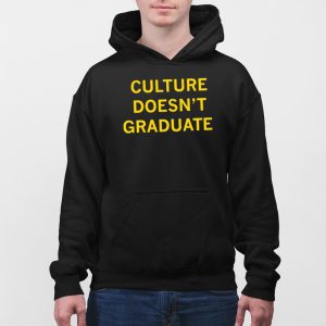 Culture Doesnt Graduate Shirt 5