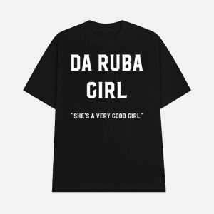 Da Ruba Girl She’s A Very Good Girl Shirt