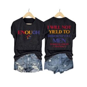 Enough I Will Not Yield To Disrespectful Men Womens Voices Matter Shirt2