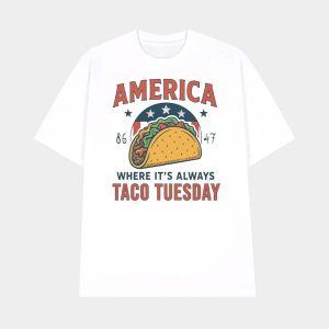 America 8647 Where Its Always TACO Tuesday Shirt 1