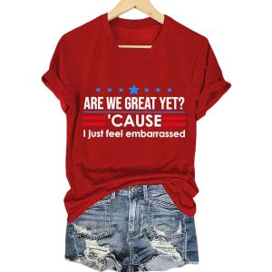 Are We Great Yet Cause I Just Feel Embarrassed Shirt2