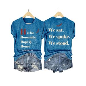 H Is For Humanity Hope And Honor Cambridge Ma We Sat We Spoke We Stood Shirt3