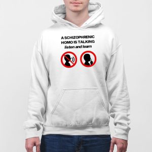 A Schizophrenic Homo Is Talking Listen And Learn Shirt 3