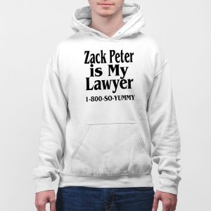 Zack Peter Is My Lawyer 1800 So Yummy Shirt 5
