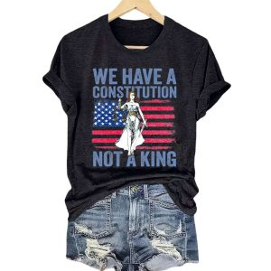We Have A Constitution Not A King Shirt3