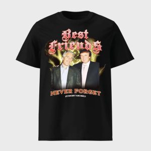 Trump And Jeffrey Best Friends Never Forget Epstein Didnt Hang Himself Shirt 1