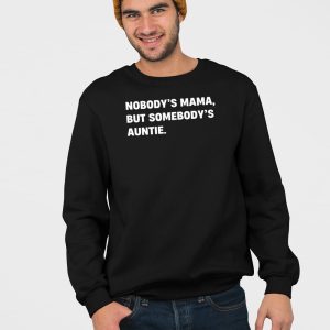 Nobodys Mama But Somebodys Auntie Shirt 3