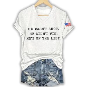 He Wasnt Shot He Didnt Win Hes On The List Shirt4
