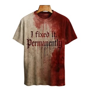 I Fixed It Permanently Blood Art Print Printed T-shirt