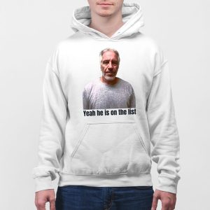 Jeffrey Epstein Trump Yeah Hes On The List Shirt 5