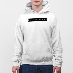 Phoenixxvt All Men Do Is Lie Shirt 4