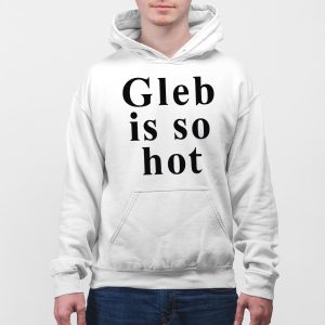 Ezra Sosa Gleb Is So Hot Shirt