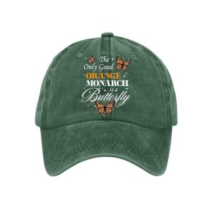 Retro The Only Good Orange Monarch Is A Butterfly Print Baseball Cap3