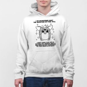 I Am Concerned About The Question Of Free Will Shirt 5