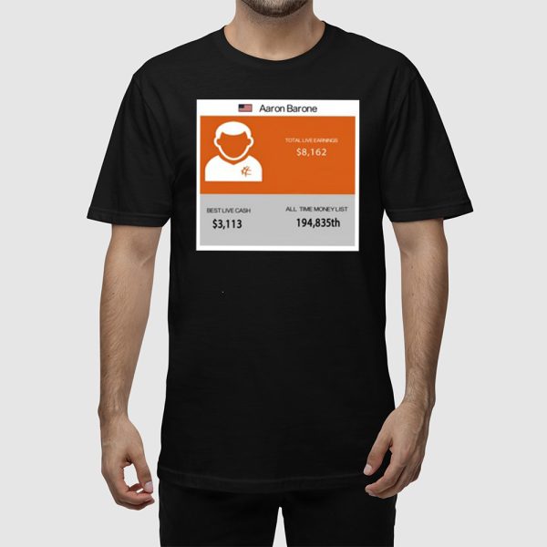 Aaron Barone Total Live Earnings Shirt