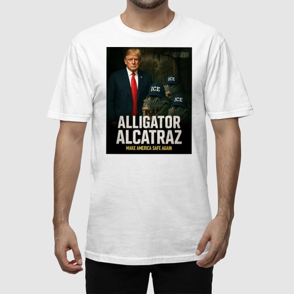 Alligator Alcatraz Make America Safe Again Shirt