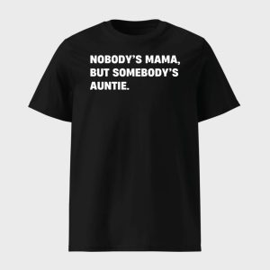 Nobodys Mama But Somebodys Auntie Shirt 1