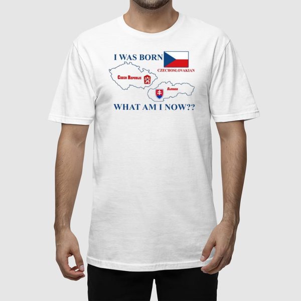Brain Dump I Was Born Czech Republic Czechoslovakian Slovakia What Am I Now Shirt