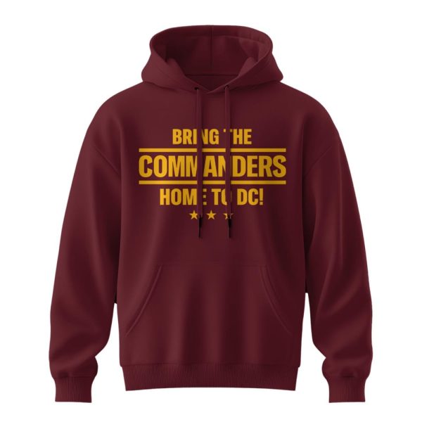 Bring The Commanders Home To DC Hoodie 2025
