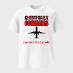 Chemtrails Contrails I Passed Third Grade Shirt