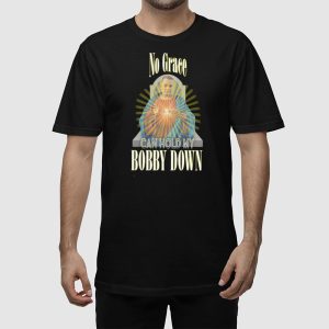 No Grace Can Hold My Bobby Down Shirt 2