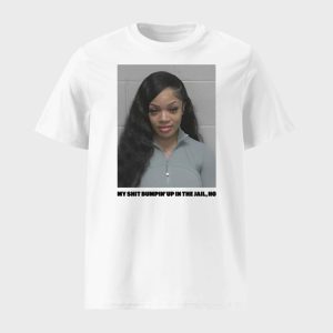 Glorilla Mugshot My Shit Bumpin Up In The Jail Ho Shirt 1