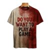 Do You Want To Play A Game Blood Art Print Printed T-shirt