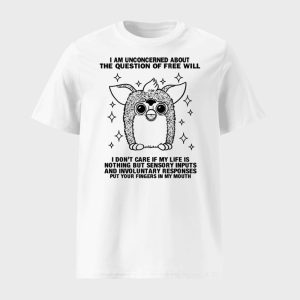 I Am Concerned About The Question Of Free Will Shirt