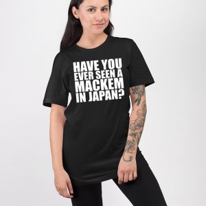 Have You Ever Seen A Mackem In Japan Shirt 4