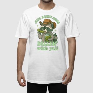 Raccoon Just About Done Dillin With Yall T shirt 2