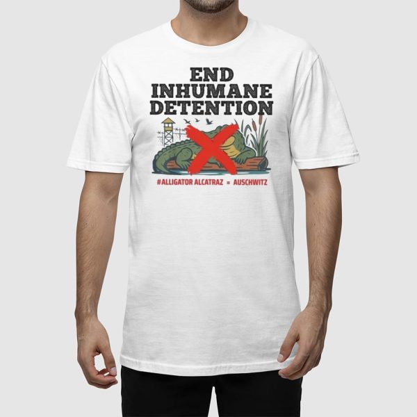 End Inhumane Detention Alligator Alcatraz Auschwitz Shirt