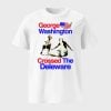 George Washington Crossed The Deleware Shirt
