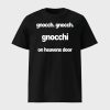 Gnocch Gnocch Gnocchi On Heavens Door Shirt