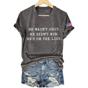 He Wasnt Shot He Didnt Win Hes On The List Shirt3