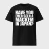 Have You Ever Seen A Mackem In Japan Shirt