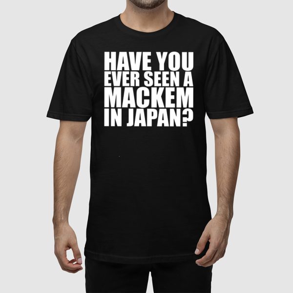 Have You Ever Seen A Mackem In Japan Shirt
