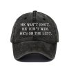 He Wan’t Shot He Didn’t Win He’s On The List Hat