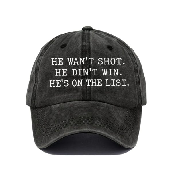 He Wan’t Shot He Didn’t Win He’s On The List Hat