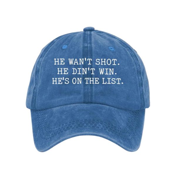 He Wan’t Shot He Didn’t Win He’s On The List Hat