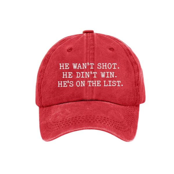 He Wan’t Shot He Didn’t Win He’s On The List Hat