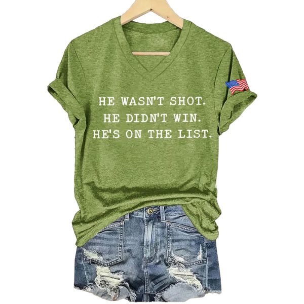 He Wasn’t Shot He Didn’t Win He’s On The List Shirt