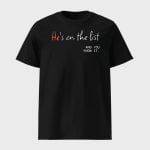 He's On The List And You Know It Shirt