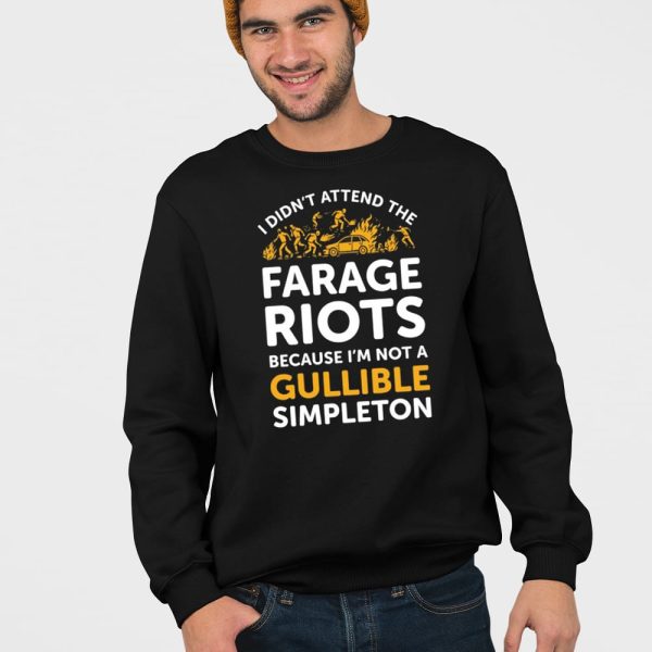 I Didn’t Attend Me Farage Riots Because I’m Not A Gullible Simpleton Shirt