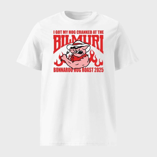 I Got My Hog Cranked At The Bilmuri Bonnaroo Hog Roast 2025 Shirt