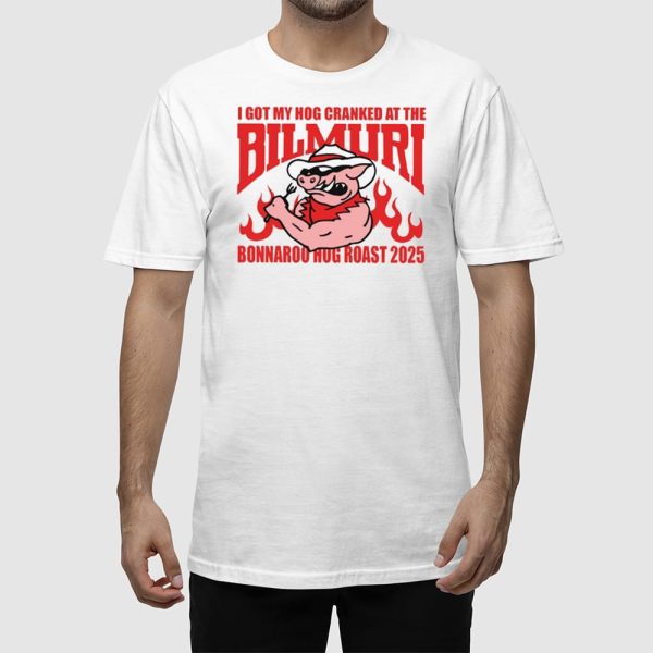 I Got My Hog Cranked At The Bilmuri Bonnaroo Hog Roast 2025 Shirt