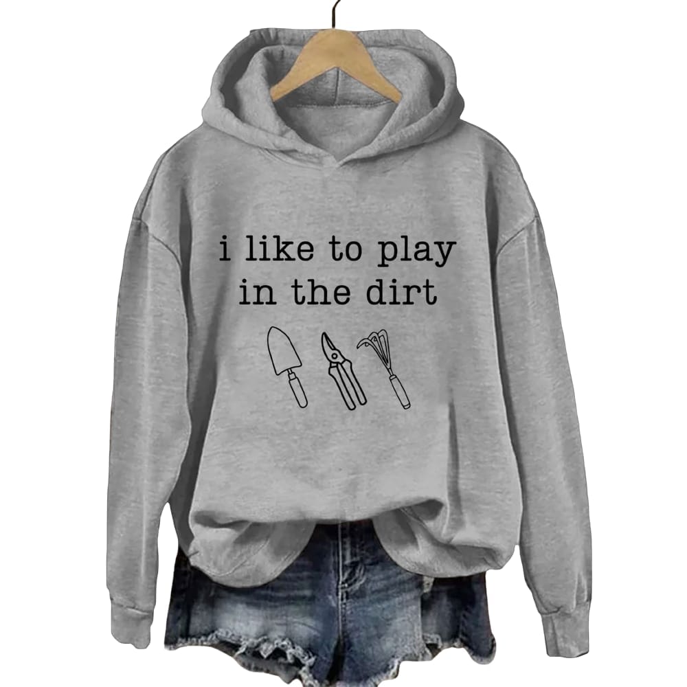 I Like To Play In The Dirt Hoodie I Like To Play In The Dirt Hoodie
