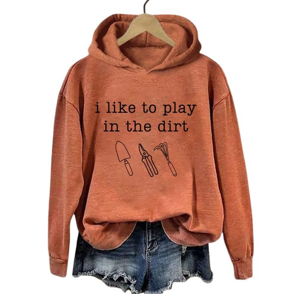 I Like To Play In The Dirt Hoodie