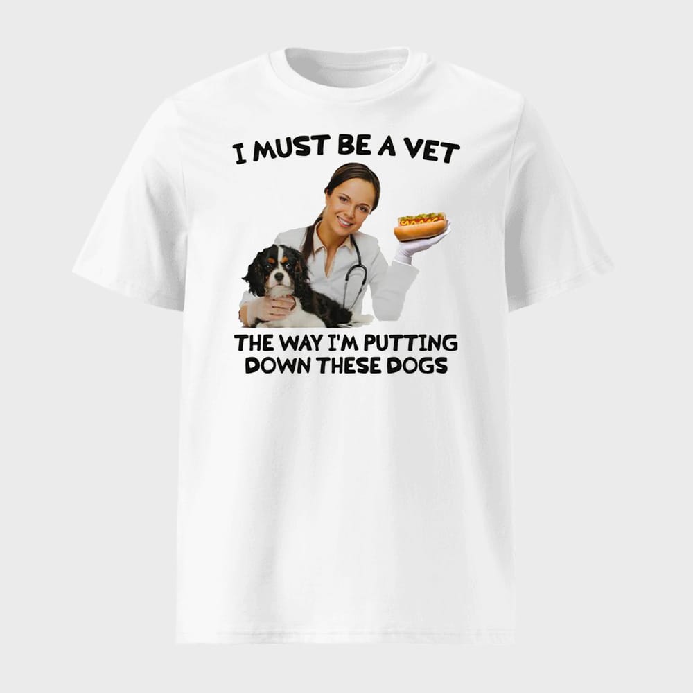 I Love Fighting Endless Desert Wars Shirt 1 1 I Must Be A Vet The Way I'm Putting Down These Dogs Shirt