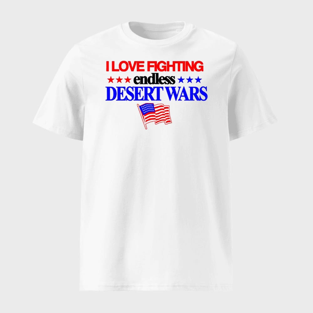I Love Fighting Endless Desert Wars Shirt 1 I Love Fighting Endless Desert Wars Shirt