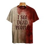 I See Dead People Blood Art Print Printed T-shirt